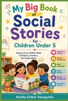 My Big Book of Social Stories for Children Under 5: Helping Young Children Build Confidence, Kindness, and Independence B0HCHYTW2N Book Cover
