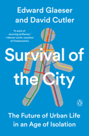 Survival of the City: Living and Thriving in an Age of Isolation 0593297687 Book Cover