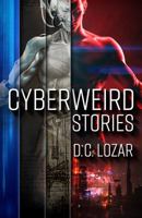 Cyberweird Stories: A Contagious Collection of Short Stories and Poems 0999228218 Book Cover