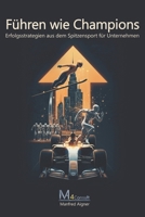 Führen wie Champions – Erfolgsstrategien aus dem Spitzensport für Unternehmen: Entfalten Sie Ihr volles Potenzial mit praxisnahen Strategien für Ihren ... - Vertriebsprozesse) (German Edition) B0G6DQN436 Book Cover