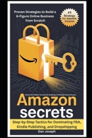 AMAZON SECRETS: PROVEN STRATEGIES TO BUILD A 6-FIGURE ONLINE BUSINESS FROM SCRATCH NICHE B0F8N3WN5P Book Cover