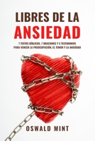 LIBRES DE LA ANSIEDAD: 7 TEXTOS BÍBLICOS, 7 ORACIONES Y 5 TESTIMONIOS PARA VENCER LA PREOCUPACIÓN, EL TEMOR Y LA ANSIEDAD B09DN18YJF Book Cover