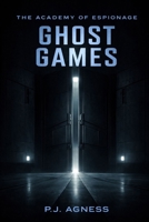 The Academy of Espionage: Ghost Games B0CGXHB63J Book Cover
