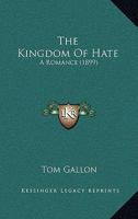 The Kingdom Of Hate: A Romance 1167218574 Book Cover