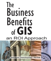 The Business Benefits of GIS: An ROI Approach 158948200X Book Cover