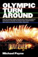 Olympic Turnaround: How the Olympic Games Stepped Back from the Brink of Extinction to Become the World's Best Known Brand 0955008506 Book Cover