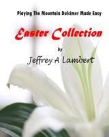 Playing The Mountain Dulcimer Made Easy Easter Collection 1542792088 Book Cover