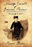 Deadly Secrets of Iranian Princes: Audacity to ACT 1770672192 Book Cover