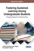 Fostering Sustained Learning Among Undergraduate Students: Emerging Research and Opportunities 1522522719 Book Cover