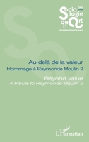 Au-delà de la valeur Hommage à Raymonde Moulin 2: Beyond value A tribute to Raymonde Moulin 2 (Sociologie de l'Art) (French Edition) 2140349962 Book Cover