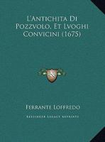 L'Antichita Di Pozzvolo, Et Lvoghi Convicini (1675) 1169588719 Book Cover