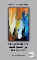 Erbschleicher und §onstige Verwandte: Tatsachenroman (German Edition) 338466275X Book Cover