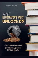 The Illustrator's Vault Unlocked: Over 2000 Illustrations for Effective Sermons & Bible Studies B0DPJL28H8 Book Cover