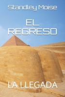 EL REGRESO: LA LLEGADA (1) (Spanish Edition) B0892DFXFG Book Cover