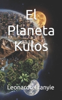 El Planeta Kulos (Spanish Edition) B0GTHHMLCK Book Cover