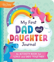 My First Dad and Daughter Journal: An Activity Book for Girls and Dads Together 1464237573 Book Cover