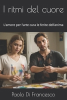 I ritmi del cuore: L’amore per l’arte cura le ferite dell’anima (Italian Edition) B0F84FNTJ9 Book Cover