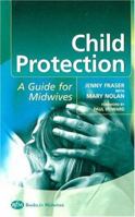Child Protection: Guide for Midwives 0750653523 Book Cover