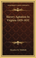Slavery Agitation in Virginia, 1829-1832 1432573004 Book Cover