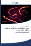 Antimicrobiële activiteiten van essentiële oliën: Tegen pathogene bacteriën 6200507872 Book Cover