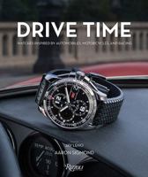 Drive Time: Watches Inspired by Automobiles, Motorcycles and Racing 0847862291 Book Cover