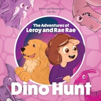 The Adventures of Leroy And Rae Rae, Dino Hunt 0648758974 Book Cover
