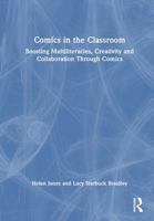 Comics in the Classroom: Boosting Multiliteracies, Creativity and Collaboration Through Comics 1041036221 Book Cover