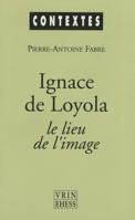 Ignace de Loyola Le Lieu de L'Image: Le Probleme de La Composition de Lieu Dans Les Pratiques Spirituelles Et Artistiques Jesuites de La Seconde Moitie Du Xvie Siecle 2711610950 Book Cover
