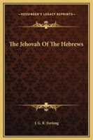 The Jehovah Of The Hebrews 1425334490 Book Cover