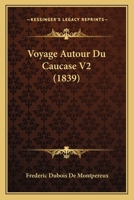 Voyage Autour Du Caucase V2 (1839) 1167685008 Book Cover