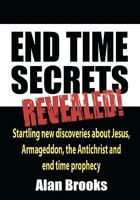 End Time Secrets: Revealed! 144991179X Book Cover