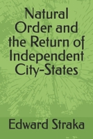 Natural Order and the Return of Independent City-States 172788471X Book Cover