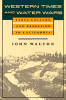 Western Times and Water Wars: State, Culture, and Rebellion in California (Centennial Book) 0520084535 Book Cover