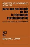 PARA UNA SOCIOLOGIA DE LOS INTELECTUALES REVOLICIONARIOS 9682301165 Book Cover