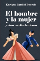 El hombre y la mujer: y otros escritos burlescos B08B37VRNM Book Cover