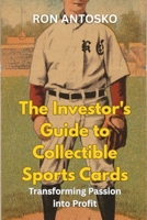 The Investor's Guide to Collectible Sports Cards: Transforming Passion into Profit B0FJ24CTV6 Book Cover