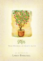 Gifts: True Stories of God's Love 1590382129 Book Cover