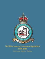 No. 501 (County of Gloucester) Squadron 1939-1945: Hurricane, Spitfire, Tempest 2952638136 Book Cover