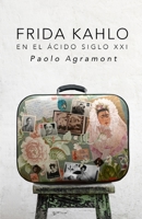 Frida Kahlo En El �cido Siglo XXI B0875YM2DN Book Cover