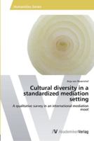 Cultural diversity in a standardized mediation setting 3639461118 Book Cover
