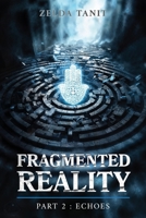 Fragmented Reality Part 2: Echoes B0F9R775XP Book Cover