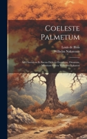Coeleste Palmetum: Ad Ubertatem Et Sacras Delicias Excultum, Ornatum, Munitum Opera Wilhelmi Nakateni 1020219165 Book Cover
