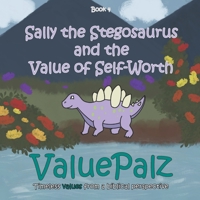 Sally the Stegosaurus and the Value of Self Worth: ValuePalz 1957872063 Book Cover