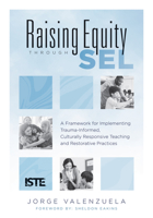 Raising Equity Through SEL: A Framework for Implementing Trauma-Informed, Culturally Responsive Teaching and Restorative Practices 1952812917 Book Cover