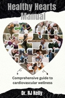 Healthy Hearts Manual: Comprehensive guide to cardiovascular wellness B0CNX2GFV7 Book Cover
