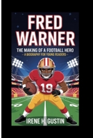 FRED WARNER: THE MAKING OF A FOOTBALL HERO – A BIOGRAPHY FOR YOUNG READERS B0F5MP6B37 Book Cover
