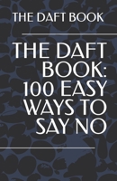 THE DAFT BOOK: 100 EASY WAYS TO SAY NO B09FNJY2R5 Book Cover