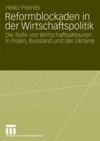 Reformblockaden in Der Wirtschaftspolitik: Die Rolle Von Wirtschaftsakteuren in Polen, Russland Und Der Ukraine 3531154664 Book Cover