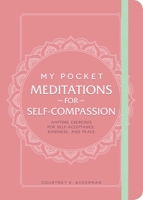 My Pocket Meditations for Self-Compassion: Anytime Exercises for Self-Acceptance, Kindness, and Peace 1507213492 Book Cover