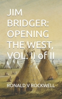 Jim Bridger: OPENING THE WEST, Vol. II of II B08T6PBDNX Book Cover